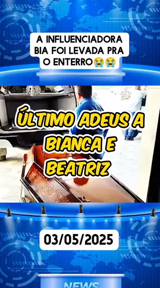 amiga de bianca e beatriz morta:último adeus a bia ...| Kwai